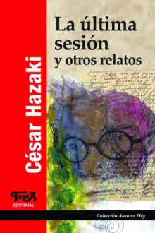 Tapa del libro "La última sesión y otros relatos" de César Hazaki